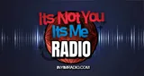 Its Not You Its Me Radio